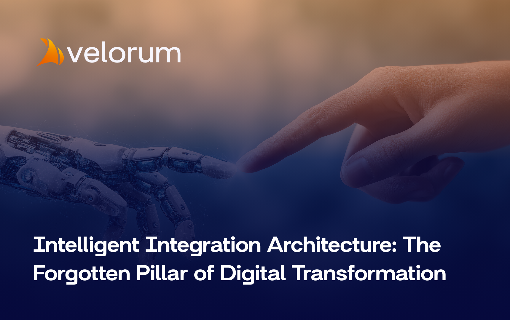 Intelligent Integration Architecture: The Forgotten Pillar of Digital Transformation